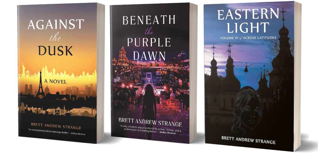 Against the Dusk, Beneath the Purple Dawn, and Eastern Light — espionage thriller novels by Brett Andrew Strange